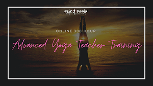 300 Hour Yoga Teacher Training Online - Frik-Shuhn Yoga